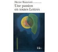 Hector Bianciotti – Une passion en toutes lettres – Gallimard