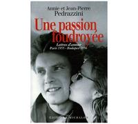 Une Passion Foudroyée - Lettres D'amour (Paris 1955-Budapest 1956)
