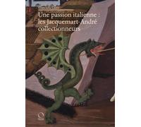 Une passion italienne : les Jacquemart-André collectionneurs