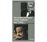 Une Passion Méconnue D'henri Guillemin : Léon Trotsky