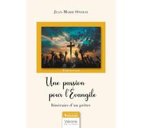 Une passion pour l'Évangile: Itinéraire d'un prêtre
