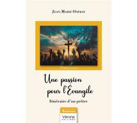 Une passion pour l'Évangile Itinéraire d'un prêtre - Jean-Marie Onfray - Verone Eds - broché - Témoignage