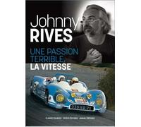 Une passion terrible, la vitesse Johnny rives - Johnny Rives - Coco B Editions - broché - Guide