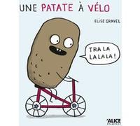 Une patate à vélo Elise Gravel (Auteur)
