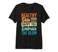 Une Peau Saine et Heureuse Embrasse la cosmétologue esthéticienne T-Shirt Haut de Gamme