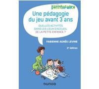 Une pédagogie du jeu avant 3 ans - 2e éd. - Quelles activités dans les lieux d'accueil de la petite: Quelles activités dans les lieux d'accueil de la petite enfance?