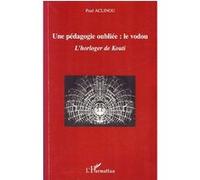 Paul Aclinou – Une pédagogie oubliée : Le vodou – Le vodou, l'horloger de Kouti – Broché