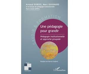 Une pédagogie pour grandir Arnaud Dubois (Auteur), Marc Guignard (Auteur)