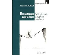 Une pédagogie pour le corps - Eveil spirituel et guérison intérieure