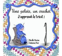Une pelote, un crochet? j'apprends le tricot ! Mireille Marion (Auteur)