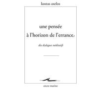 Une Pensée À L'horizon De L'errance - Dix Dialogues Méditatifs