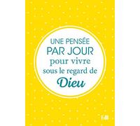 Une pensée par jour pour vivre sous le regard de Dieu