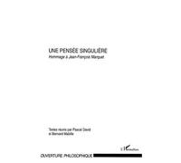 Une Pensée Singulière - Hommage À Jean-François Marquet
