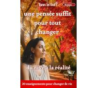 UNE PENSEE SUFFIT POUR TOUT CHANGER: DU REVE A LA REALITE