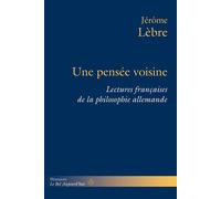Une pensée voisine Lectures françaises de la philosophie allemande - Jérôme Lèbre - Hermann - broché - Essai