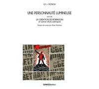Une Personnalité Lumineuse - Suivi De La Création De Robinson Et Autre Récits Satiriques