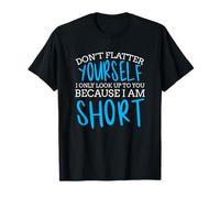 Une Personne de Petite Taille drôle ne Regarde Que si Je suis Petite T-Shirt