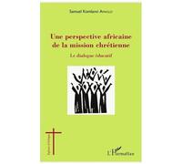 Une Perspective Africaine De La Mission Chrétienne - Le Dialogue Éducatif