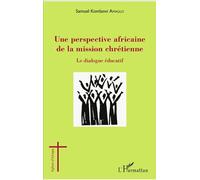 Une Perspective Africaine De La Mission Chrétienne - Le Dialogue Éducatif