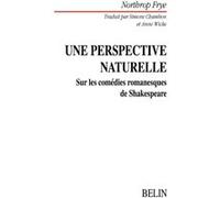 Une perspective naturelle Northrop Frye (Auteur), Anne Wicke (Auteur), Claude Lefort (Collection dirigée par)