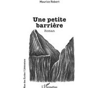 Une petite barrière - Maurice Robert - L'harmattan - broché - Roman