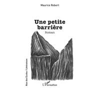 Une petite barrière - Maurice Robert - L'harmattan - broché - Roman
