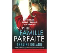 Une petite famille parfaite: Un thriller psychologique impossible à lâcher qui va vous laisser bouche bée