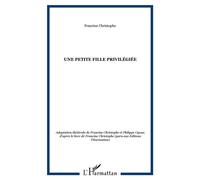 Une petite fille privilégiée - Francine Christophe - L'harmattan - broché - Théâtre