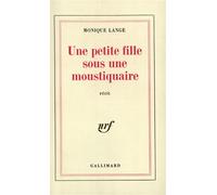 Monique Lange – Une petite fille sous une moustiquaire – Gallimard – broché