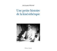 Une petite histoire de la kinésithérapie - Jacques Monet - Glyphe - broché - Essai