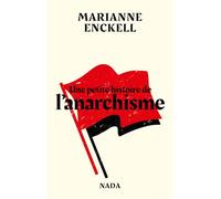 Marianne Enckell – Une petite histoire de l'anarchisme – Essai – Broché