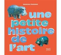 Une petite histoire de l'art Béatrice Fontanel (Auteur)