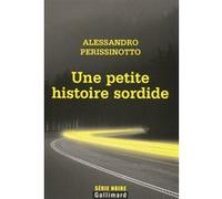 Une petite histoire sordide Alessandro Perissinotto (Auteur), Patrick Vighetti (Traduction)