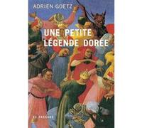 Une petite légende dorée Adrien Goetz (Auteur)