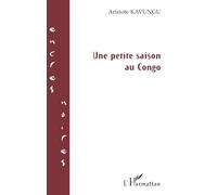 Aristote Kavungu – Une petite saison au Congo – Roman – Broché – L'Harmattan