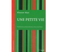 Une petite vie M. Khosraw (Auteur), E. Khojesta (Auteur), K. Mani (Auteur)