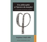 Une philosophie à l'épreuve du transfert La correspondance entre descartes et elisabeth - Delphine Coquard - Presses Universitaires Du Midi - broché - Essai