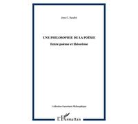 Une Philosophie De La Poésie - Entre Poème Et Théorème