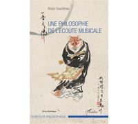 Une philosophie de l'écoute musicale - Bruno Deschênes - L'harmattan - broché - Essai