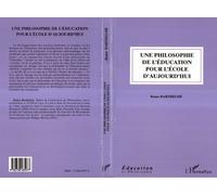 Une philosophie de l'éducation pour l'école d'aujourd'hui - Bruno Barthelme - L'harmattan - broché - Livre