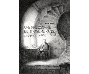 Une philosophie de troisième rang, lire, penser, méditer