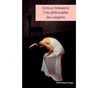 Une philosophie des sanglots - Estelle Ferrarese - Rivages - broché - Essai