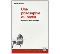 Une Philosophie Du Conflit - Etude Sur Schopenhauer