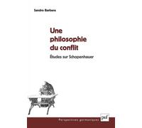 Une philosophie du conflit Études sur Schopenhauer - Sandro Barbera - Puf - broché - Essai