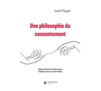 Une philosophie du consentement - Josef Pieper - Academic Press Fribourg - broché - Essai