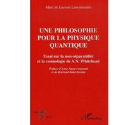 Une philosophie pour la physique quantique Essai sur la non-séparabilité et la cosmologie de A. N. Whitehead - Marc de Lacoste Lareymondie - L'harmattan - broché - Essai