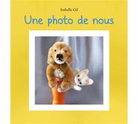 Une photo de nous - Isabelle Gil - Ecole Des Loisirs - cartonné - Album jeunesse