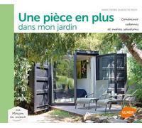 Une pièce en plus dans le jardin Container, cabanes et autres solutions - Marie-Pierre Dubois Petroff - Eugen Ulmer Eds - broché - Guide