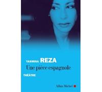 Une pièce espagnole - Yasmina Reza - Albin Michel - broché - Théâtre