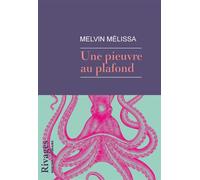Une pieuvre au plafond - Mélissa Melvin - Rivages - broché - Roman